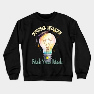 School's out, Future Bright! ☀️ Make Your Mark! Class of 2024, graduation gift, teacher gift, student gift. Crewneck Sweatshirt